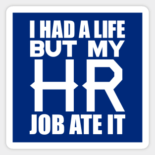 I had a life, but my HR job ate it Sticker